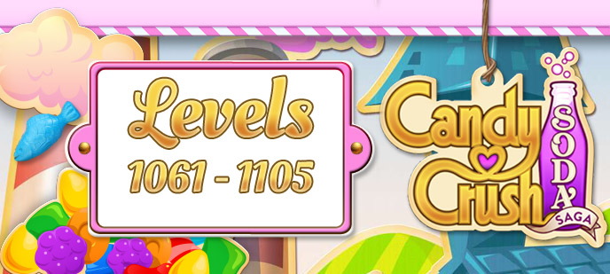 Candy Crush Soda Saga Levels 1061 to 1105 Guide