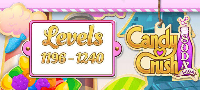 Candy Crush Soda Saga Levels 1196 To 1240 Guide Noodle Arcade