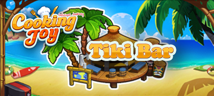 Cooking Joy – Delicious Journey Tiki Bar Level Guide