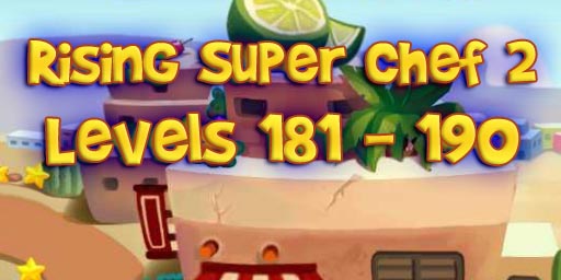 Rising Super Chef 2 – Level 181 – 190 Guide