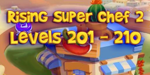 Rising Super Chef 2 – Level 201 – 210 Guide