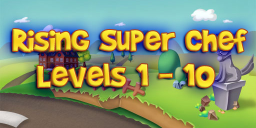 Rising Super Chef – Level 1 – 10 Guide