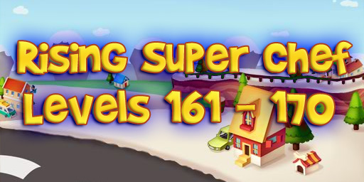 Rising Super Chef – Level 161 – 170 Guide