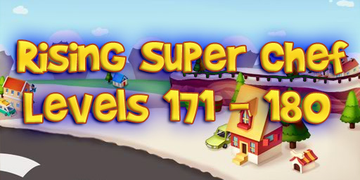 Rising Super Chef – Level 171 – 180 Guide