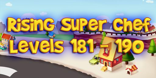 Rising Super Chef – Level 181 – 190 Guide