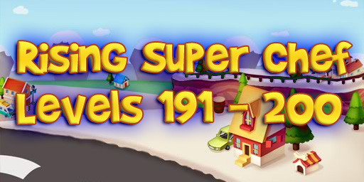Rising Super Chef – Level 191 – 200 Guide