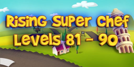 Rising Super Chef – Level 81 – 90 Guide
