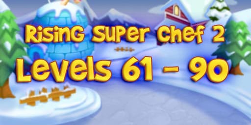 Rising Super Chef 2 Level 61-90 Guide