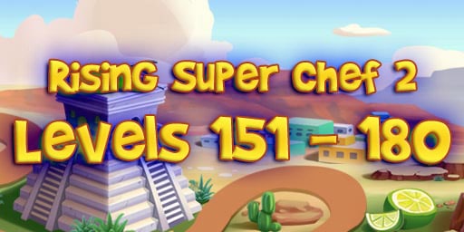 Rising Super Chef 2 Level 151-180 Guide