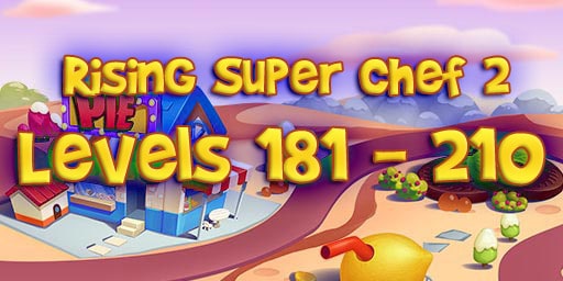 Rising Super Chef 2 Level 181-210 Guide